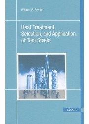 Heat Treatment, Selection, and Application of Tool Steels, 2nd Edition